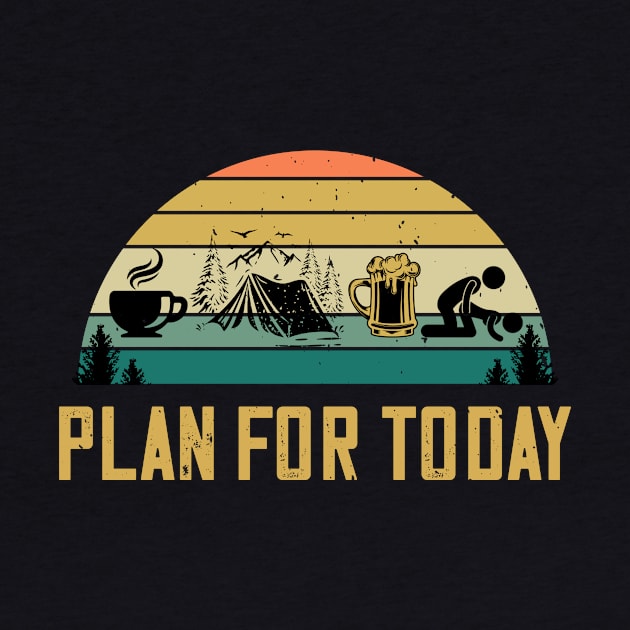 Plan For Today Coffee Camping Beer Sex Funny Hiking Lovers by despicav